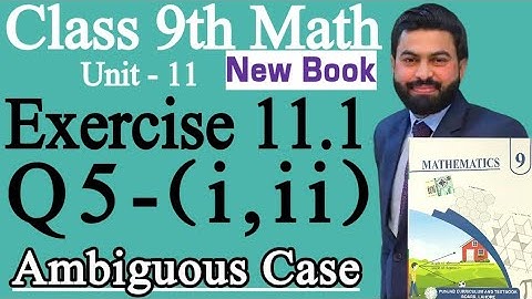 Class 9th Math New Book Ch 11 Exercise 11.1 Question 5 (i,ii)- 9th Maths E.X 11.1 Q5-Ambiguous Case