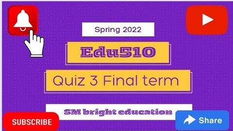 Edu510 || Quiz 3|| final term || solution fall 2022