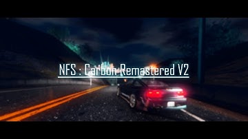NFS Carbon : Remastered V2 Graphics Mod