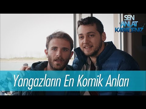 Yangazların en komik anları - Sen Anlat Karadeniz