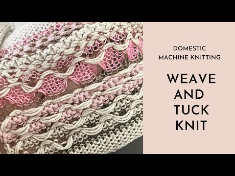 32. DOMESTIC MACHINE KNITTING - WEAVE AND TUCK STITCH