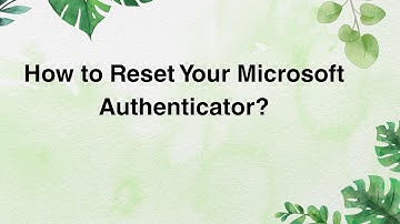 How to Reset Your Microsoft Authenticator?