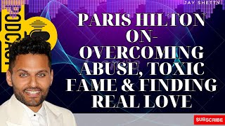 God's Hope - PARIS HILTON ON  Overcoming Abuse, Toxic Fame \& Finding REAL LOVE | Jay Shetty 2023