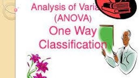 ANOVA (part 1) One way classification