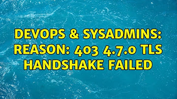DevOps & SysAdmins: reason: 403 4.7.0 TLS handshake failed (2 Solutions!!)