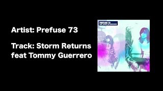 Prefuse 73 - Storm Returns feat Tommy Guerrero