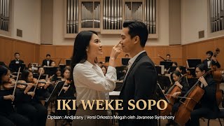 IKI WEKE SOPO – Versi Orkestra Megah | Ciptaan Andjarany | Javanese Symphony