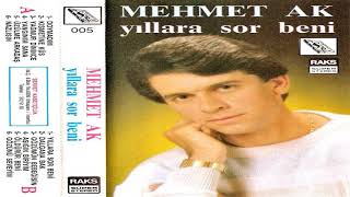 Mehmet Ak - Yıllara sor beni Resimi