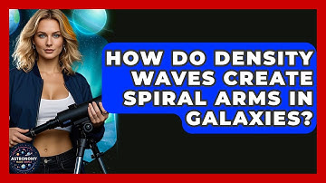How Do Density Waves Create Spiral Arms In Galaxies? - Astronomy Made Simple