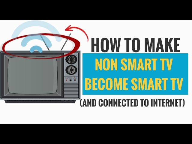 How to Access Internet on Non Smart Tv  