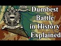 Dumbest Battle in History Explained