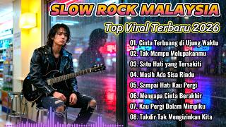 Lagu Slow Rock Malaysia Terbaru 2026  Paling Sedih Menyayat Hati Enak Didengar Saat Santai U0026 Kerja