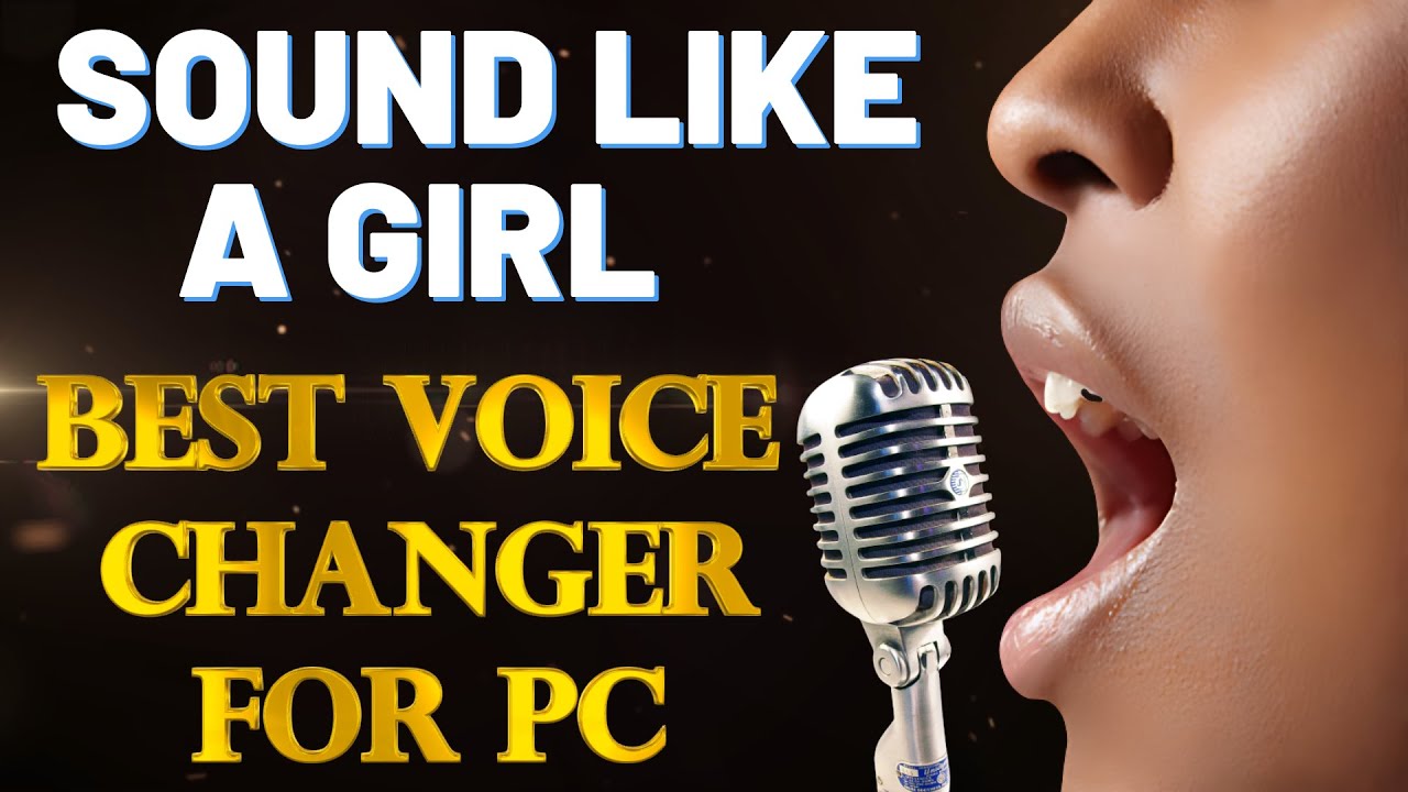 Best Voice Changer For Pc To Sound Like A Girl — Best Voice Changer For