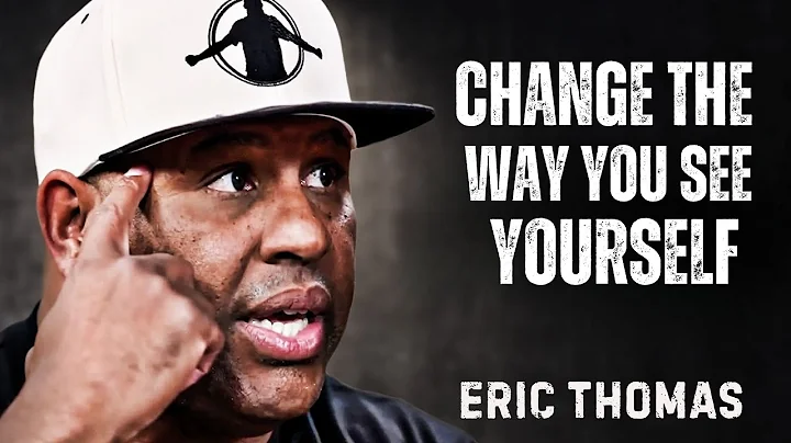 Change the Way You See Yourself  || ERIC THOMAS MOTIVATIONAL  SPEECH...