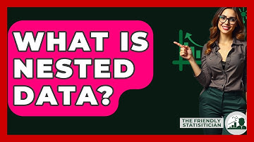 What Is Nested Data? - The Friendly Statistician