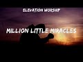 Elevation Worship ~ Million Little Miracles # lyrics # Hillsong Worship