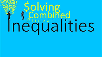 Solving Combined Inequalities