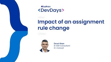 Developer Days 2023 - IdentityIQ, Impact of an Assignment Rule Change