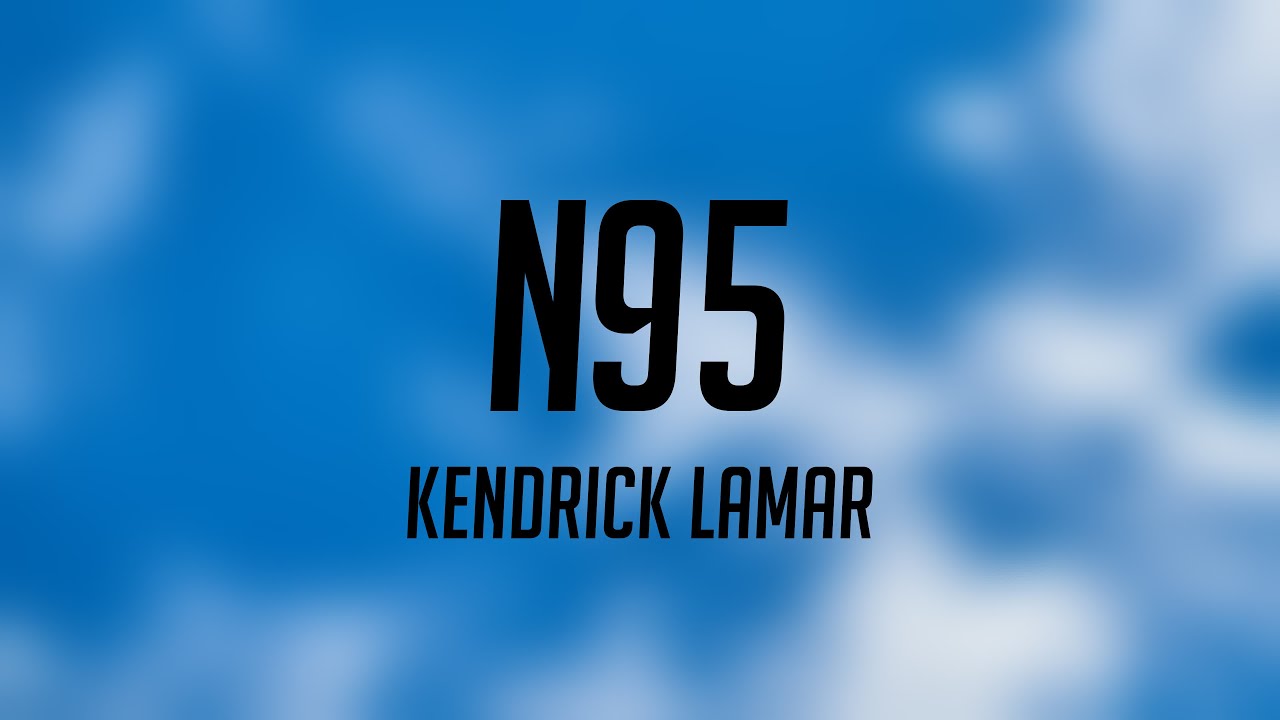 N95 Kendrick Lamar (Onscreen Lyrics) ⚡ YouTube