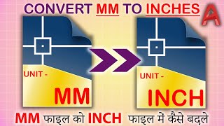 Convert AutoCAD drawigs from MM to Inch, AutoCad drawings ko MM se Inches me Badle-HINDI