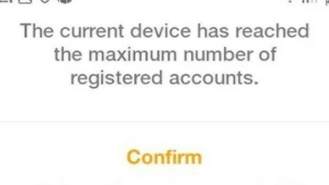 The current device has reached the maximum number of registered account