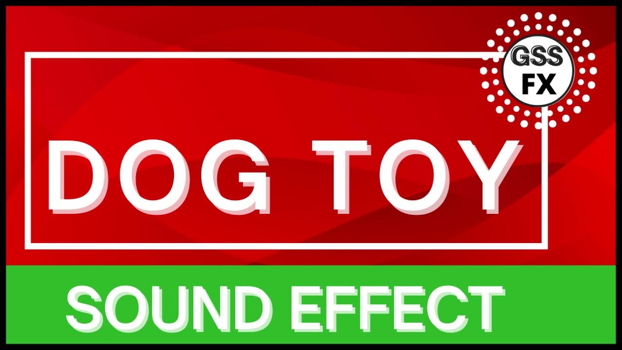 dog toy sounds dog toy sound fx dog toy sound effects dog toy sfx free dog toy sfx GSS