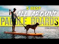BEST ALL AROUND PADDLE BOARDS: 5 All Around SUP Boards (2021 Buying Guide)