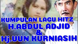 KUMPULAN LAGU HITS H.ABDUL ADJID & Hj.UUN KURNIASIH