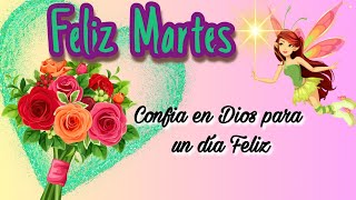 Buenos Días FELIZ MARTES Te deseo Fortaleza y Bendiciones: Confía en Dios para un Día Feliz