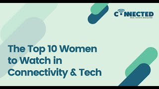 Top 10 Women in Connectivity & Tech - Connected Real Estate Magazine