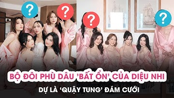 Dàn phù dâu của Diệu nhi xuất hiện bộ đôi 