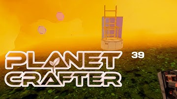 The Planet Crafter 39 - Where is this exactly?