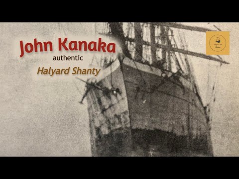 John Kanaka - Halyard Shanty