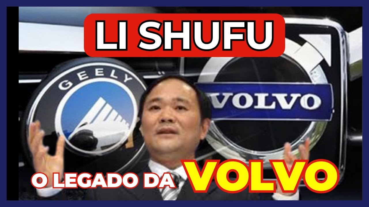VOLVO: A JORNADA de SUCESSO sob a LIDERANÇA e LEGADO de LI SHUFU - YouTube