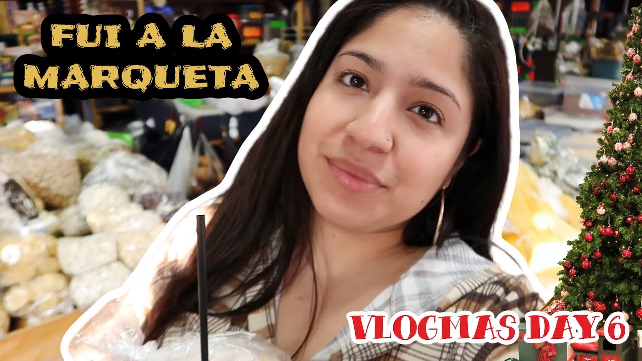 VLOGMAS DAY 6 FUI A LA MARQUETA HOUSTON TEXAS YouTube