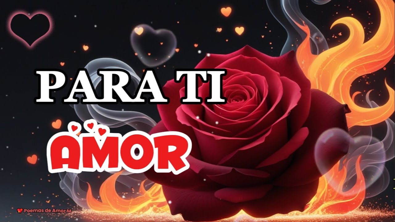 Hola mi amor TE AMO mira este MENSAJE DE AMOR bonito para ti amor - YouTube