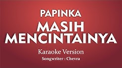 Papinka - Masih Mencintainya karaoke  - Durasi: 4:23. 