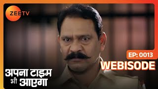 Apna Time Bhi Aayega - अपन टइम भ आएग - Hindi Serial - Webisode - 13