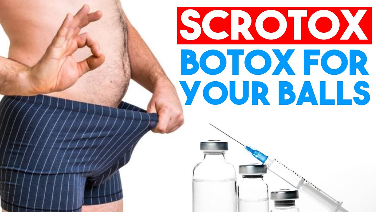 Scrotox is what it sounds like, Botox for a man's testicles. 