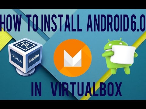 Install Android 6.0 Marshmallow on PC or Virtualbox !