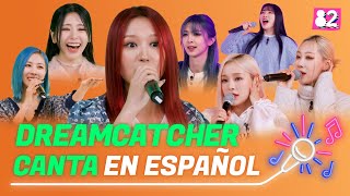 🚨Exclusiva: DREAMCATCHER canta en español 🎤ㅣPIRI, Deja Vu, BOCA, Odd Eye, OOTD | Try-lingual Live by hola82 63,965 views 5 months ago 7 minutes, 15 seconds
