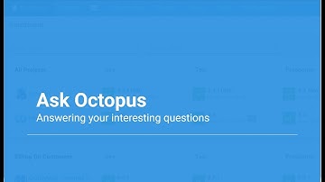 Ask Octopus Episode #4 - Scheduled Deployments, Multiple Teams One Project, Channel Version Rules