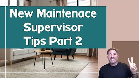 First Time Maintenance Supervisor? || Top Best Practices You MUST Know! Part 2