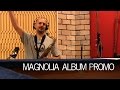 Magnolia album promo