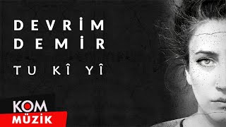 Devrim Demir - Tu Kî Yî (2021 © Kom Müzik) Resimi