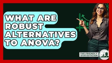 What Are Robust Alternatives To ANOVA? - The Friendly Statistician