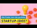 StartUp-Idee finden - so geht's [Anleitung]
