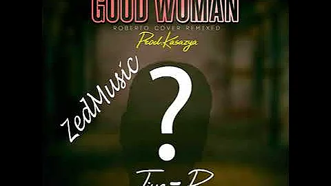 Tiye P Good Woman Roberto Remixed Cover