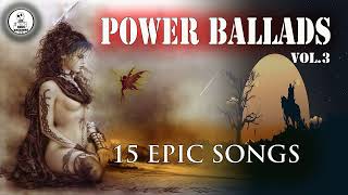 💀 POWER BALLADS - VOL.3 | 15 EPIC SONGS | HQ