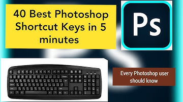 40 Best Photoshop Shortcut Keys ( in 5 minutes)  Every Photoshop user Should know.